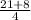 \frac{21 + 8}{4}