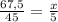 \frac{67,5}{45} = \frac{x}{5}