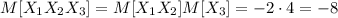 M[X_1X_2X_3]=M[X_1X_2]M[X_3]=-2\cdot4=-8