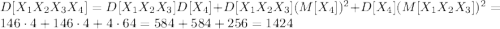 D[X_1X_2X_3X_4]=D[X_1X_2X_3]D[X_4]+D[X_1X_2X_3](M[X_4])^{2}+D[X_4](M[X_1X_2X_3])^{2}=146\cdot4+146\cdot4+4\cdot64=584+584+256=1424