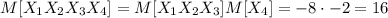 M[X_1X_2X_3X_4]=M[X_1X_2X_3]M[X_4]=-8\cdot{-2}=16