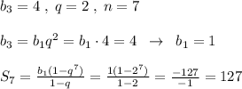 b_3=4\; ,\; q=2\; ,\; n=7\\\\b_3=b_1q^2=b_1\cdot 4=4\; \; \to \; \; b_1=1\\\\S_7=\frac{b_1(1-q^7)}{1-q}= \frac{1(1-2^7)}{1-2} = \frac{-127}{-1} =127