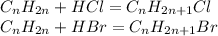 C_nH_{2n}+HCl=C_nH_{2n+1}Cl \\ C_nH_{2n}+HBr=C_nH_{2n+1}Br&#10;&#10;