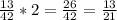 \frac{13}{42} *2= \frac{26}{42} = \frac{13}{21}