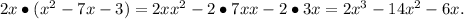 2x\bullet(x^2-7x-3)=2xx^2-2\bullet7xx-2\bullet3x=2x^3-14x^2-6x.