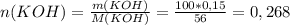 n(KOH)= \frac{m(KOH)}{M(KOH)}= \frac{100*0,15}{56}=0,268