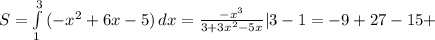 S= \int\limits^3_1 {(-x^2+6x-5)} \, dx =\frac{-x^3}{3+3x^2-5x} | 3-1=-9+27-15+