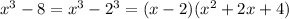 x^{3} -8= x^{3} - 2^{3}=(x-2)( x^{2} +2x+4)