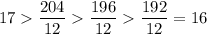 \displaystyle 17\frac{204}{12}\frac{196}{12}\frac{192}{12}=16