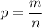 \displaystyle p = \frac{m}{n}