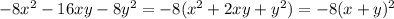 -8x^2-16xy-8y^2=-8(x^2+2xy+y^2)=-8(x+y)^2