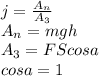 j= \frac{A_n}{A_3} \\ &#10;A_n=mgh \\ &#10;A_3=FScosa \\ &#10;cosa=1 \\
