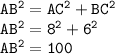 \tt AB^2=AC^2+BC^2\\ AB^2=8^2+6^2\\ AB^2=100