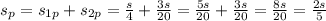 s_p=s_{1p}+s_{2p}= \frac{s}{4} + \frac{ 3s }{20}=\frac{5s}{20} + \frac{ 3s }{20}=\frac{8s}{20} =\frac{2s}{5}
