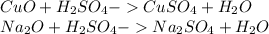 CuO+H_{2} SO_{4} - CuSO_{4} +H_{2} O\\Na_{2}O + H_{2} SO_{4} - Na_{2} SO_{4} +H_{2} O