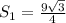 S_1 = \frac{9 \sqrt{3} }{4}