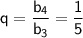 \sf q=\dfrac{b_4}{b_3}=\dfrac{1}{5}