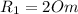 R_1=2Om