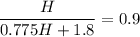 \displaystyle \frac{H}{0.775H+1.8}=0.9