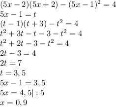 (5x-2)(5x+2)-(5x-1)^2=4 \\ 5x-1=t \\ (t-1)(t+3)-t^2=4 \\ t^2+3t-t-3-t^2=4 \\ t^2+2t-3-t^2=4\\ 2t-3=4 \\ 2t=7 \\ t=3,5 \\ 5x-1=3,5 \\ 5x=4,5 |:5 \\ x=0,9 \\