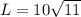 L=10 \sqrt{11}