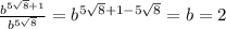 \frac{b^{5 \sqrt{8}+1}}{b^{5 \sqrt{8}}}=b^{5 \sqrt{8}+1-5 \sqrt{8}}=b=2