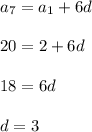 a_7=a_1+6d\\ \\ 20=2+6d\\ \\ 18=6d\\ \\ d=3