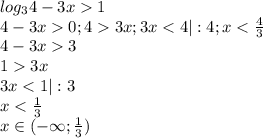 log_{3}{4-3x}1 \\ 4-3x 0; 43x; 3x3x \\ 3x