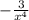 - \frac{3}{x^4}