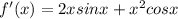 f'(x)=2xsinx+x^2cosx