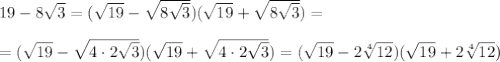 19-8\sqrt3=(\sqrt{19}-\sqrt{8\sqrt3})(\sqrt{19}+\sqrt{8\sqrt3})=\\\\=(\sqrt{19}-\sqrt{4\cdot 2\sqrt3})(\sqrt{19}+\sqrt{4\cdot 2\sqrt3})=(\sqrt{19}-2\sqrt[4]{12})(\sqrt{19}+2\sqrt[4]{12})