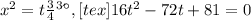 x^{2} = t Тогда, [tex]16t ^{2}-72t+81=0