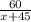 \frac{60}{x+45}