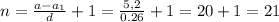 n= \frac{a-a_1}{d}+1= \frac{5,2}{0.26}+1=20+1=21&#10;