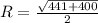 R= \frac{ \sqrt{ 441 +400 } }{2}