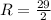 R= \frac{29}{2}