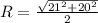 R= \frac{ \sqrt{ 21^{2} +20^{2} } }{2}