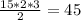 \frac{15*2*3}{2}=45