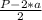 \frac{P-2*a}{2}