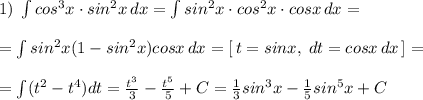 1)\; \int cos^3x\cdot sin^2x\, dx=\int sin^2x\cdot cos^2x\cdot cosx\, dx=\\\\=\int sin^2x(1-sin^2x)cosx\, dx=[\, t=sinx,\; dt=cosx\, dx\, ]=\\\\=\int (t^2-t^4)dt=\frac{t^3}{3}-\frac{t^5}{5}+C=\frac{1}{3}sin^3x-\frac{1}{5}sin^5x+C