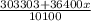 \frac{303303+36400x}{10100}