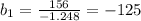 b_{1}= \frac{156}{-1.248}=-125
