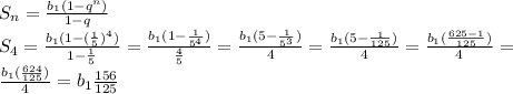 S_n= \frac{b_1(1-q^n)}{1-q} \\ S_4= \frac{b_1(1-( \frac{1}{5} )^4)}{1-\frac{1}{5}}=\frac{b_1(1- \frac{1}{5^4} )}{\frac{4}{5}} =\frac{b_1(5- \frac{1}{5^3} )}{4}=\frac{b_1(5- \frac{1}{125} )}{4}=\frac{b_1(\frac{625-1}{125} )}{4}= \\ \frac{b_1(\frac{624}{125} )}{4}=b_1 \frac{156}{125}
