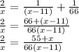 \frac{2}{x} =\frac{1}{(x-11)} + \frac{1}{66} \\ \frac{2}{x} =\frac{66+(x-11)}{66(x-11)} \\ \frac{2}{x}=\frac{55+x}{66(x-11)}