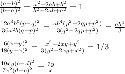 \frac{(a-b)^2}{(b-a)^2} = \frac{a^2-2ab+b^2}{b^2-2ab+a^2}=1\\\\ \frac{12a^3b^5(p-q)^2}{36a^2b(q-p)^2} = \frac{ab^4(p^2-2qp+p^2)}{3(q^2-2qp+p^2)} = \frac{ab^4}{3}\\\\ \frac{16(x-y)^2}{48(y-x)^2}= \frac{x^2-2xy+y^2}{3(y^2-2xy+x^2)}=1/3\\\\ \frac{49xy(c-d)^2}{7x^2(d-c)^2}= \frac{7y}{x}