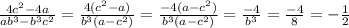 \frac{4c^{2}-4a}{ab^{3}-b^{3}c^{2}} = \frac{4(c^{2}-a)}{b^{3}(a-c^{2})}=\frac{-4(a-c^{2})}{b^{3}(a-c^{2})}= \frac{-4}{b^{3}}= \frac{-4}{8}=- \frac{1}{2}