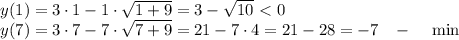 y(1)=3\cdot 1-1\cdot \sqrt{1+9} =3-\sqrt{10} \ \textless \ 0\\ y(7)=3\cdot7-7\cdot\sqrt{7+9} =21-7\cdot4=21-28=-7\,\,\,\,\,-\,\,\,\,\,\,\, \min