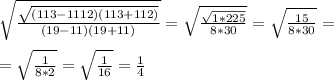 \sqrt{ \frac{ \sqrt{(113-1112)(113+112)} }{(19-11)(19+11)} }= \sqrt{ \frac{ \sqrt{1*225} }{8*30} }= \sqrt{ \frac{15}{8*30} }= \\ \\ &#10;= \sqrt{ \frac{1}{8*2} }= \sqrt{ \frac{1}{16} }= \frac{1}{4}