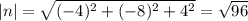 |n|= \sqrt{(-4) ^{2} +(-8) ^{2} +4 ^{2} } = \sqrt{96}