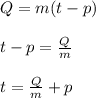 Q=m(t-p)\\\\t-p= \frac{Q}{m}\\\\t= \frac{Q}{m}+p